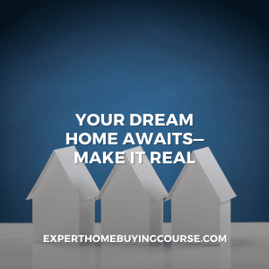 Silhouettes of three simple house outlines against a dark blue background with the text 'Your dream home awaits—make it real' above the website address experthomebuyingcourse.com.